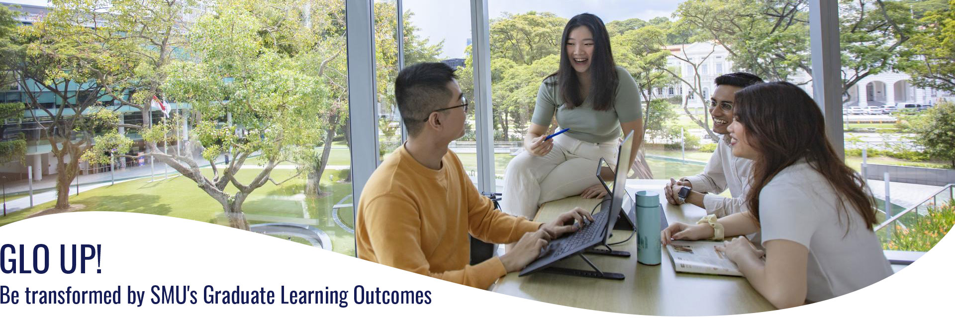GLO Up! Be transformed by SMU's Graduate Learning Outcomes.